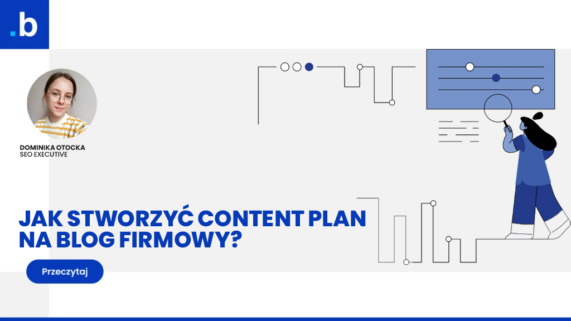 Jak Stworzyć Content Plan Na Blog Firmowy? 